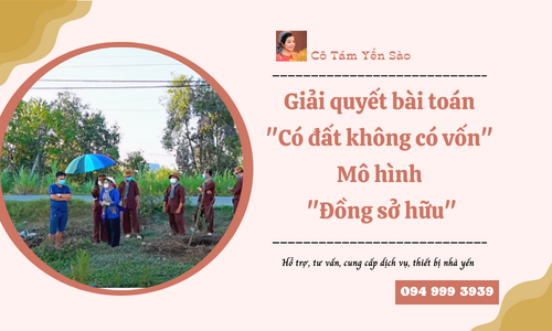 GIẢI QUYẾT BÀI TOÁN "CÓ ĐẤT NHƯNG KHÔNG CÓ VỐN" - ĐỒNG SỞ HỮU