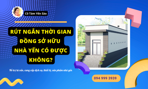 Rút ngắn thời gian đồng sở hữu nhà yến có được không?