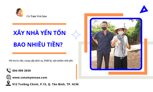 Xây nhà yến tốn bao nhiêu tiền ?