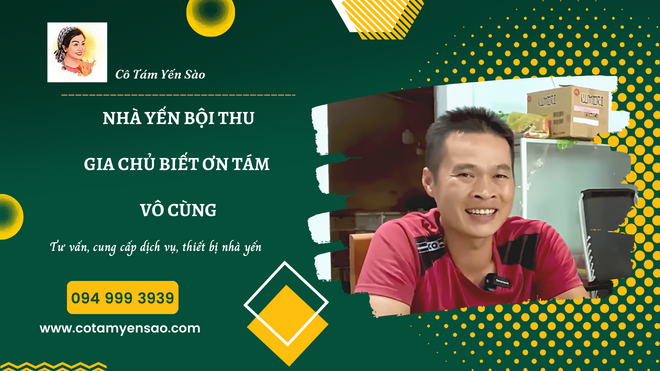 Nhà yến bội thu tổ - Gia chủ biết ơn Tám vô cùng