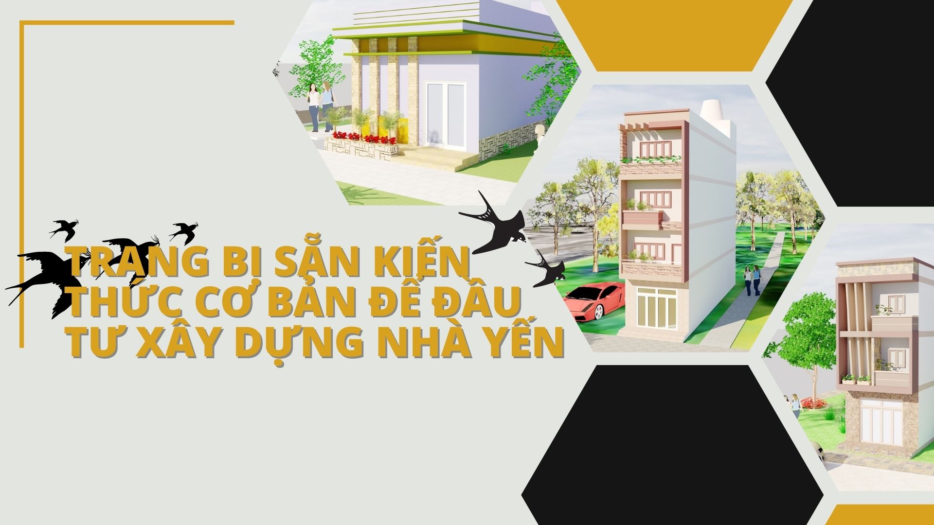 TRANG BỊ SẴN KIẾN THỨC CƠ BẢN ĐỂ ĐẦU TƯ XÂY DỰNG NHÀ YẾN