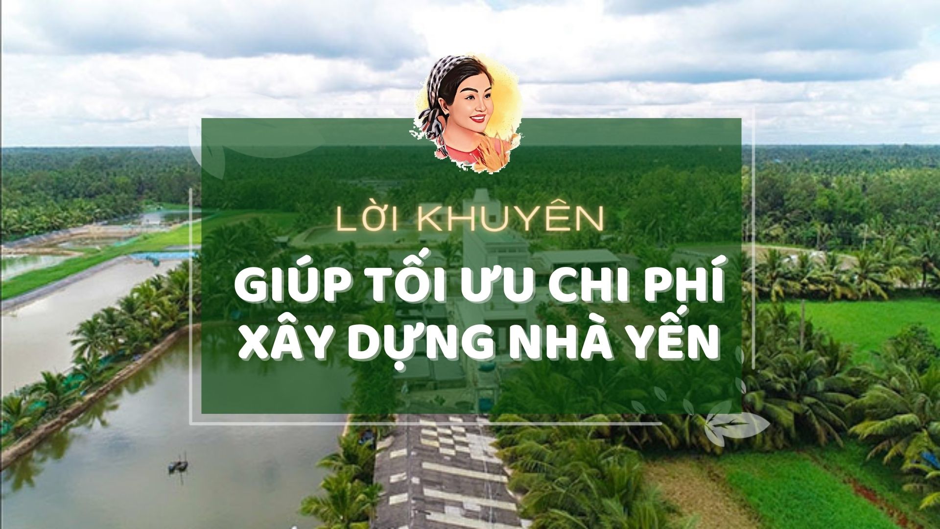 LỜI KHUYÊN GIÚP TỐI ƯU CHI PHÍ XÂY DỰNG NHÀ YẾN