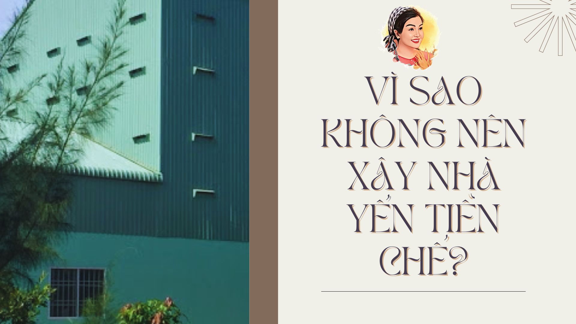 VÌ SAO KHÔNG NÊN XÂY NHÀ YẾN TIỀN CHẾ?