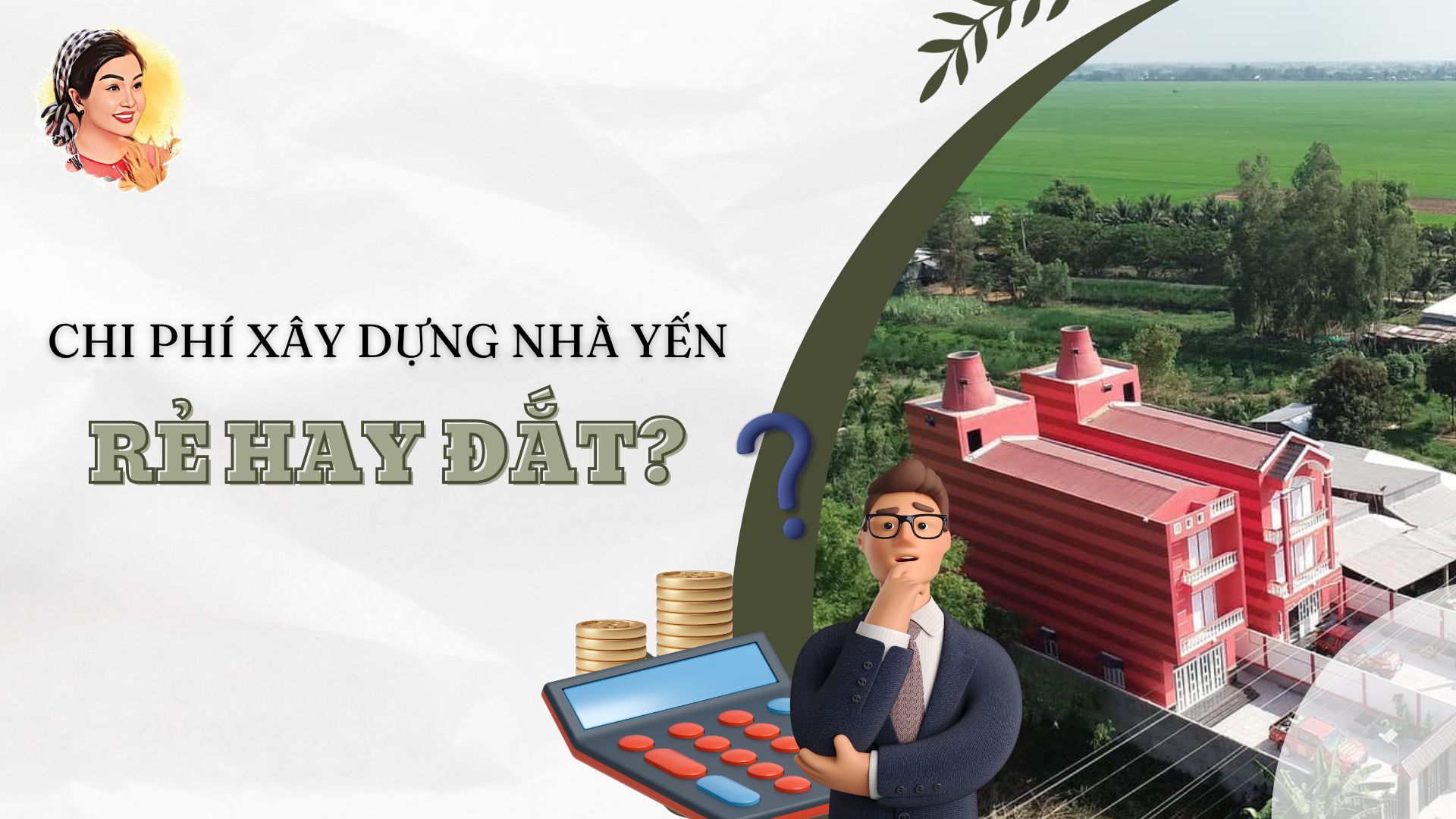 CHI PHÍ XÂY DỰNG NHÀ YẾN RẺ HAY ĐẮT?