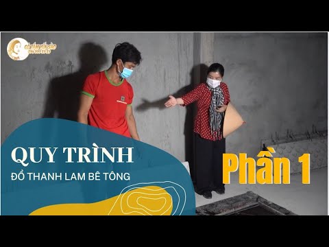 HƯỚNG DẪN CHI TIẾT - QUY TRÌNH ĐỔ THANH LAM BÊ TÔNG