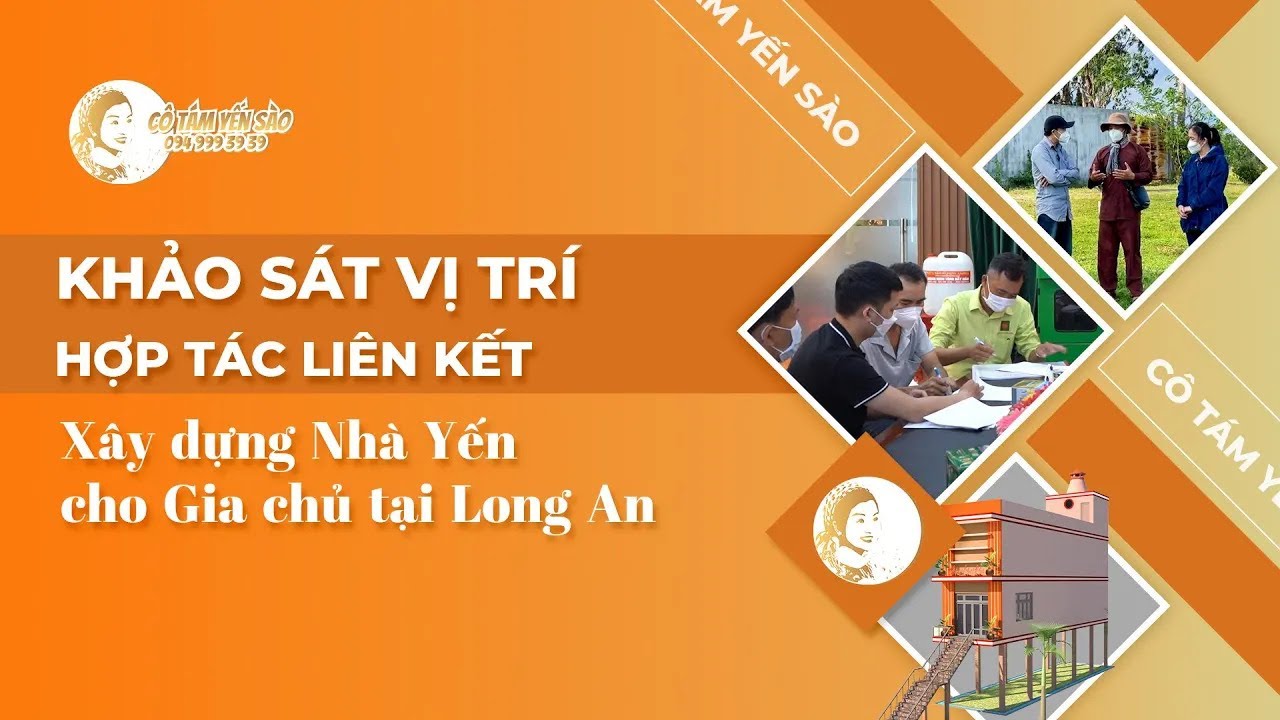 Khảo sát vị trí và hợp tác xây dựng nhà yến cho gia chủ tại Long An