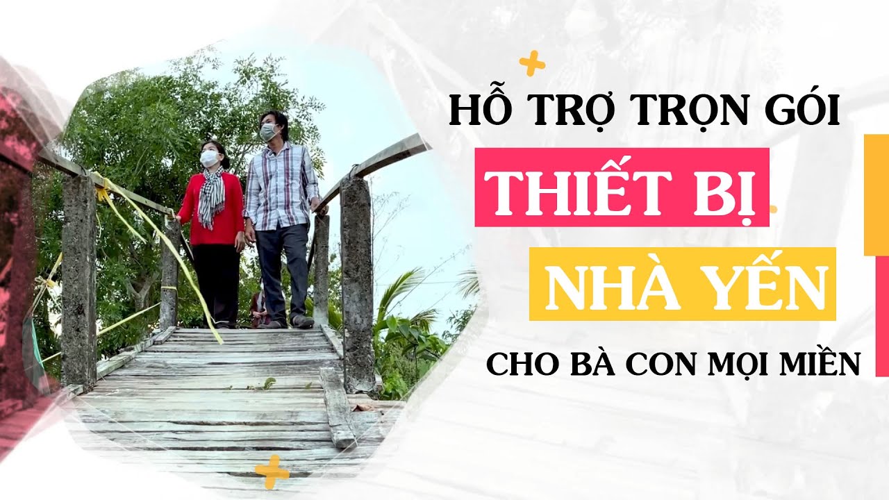 CÔ TÁM YẾN SÀO - Hỗ trợ nợ thiết bị nhà yến từ A - Z